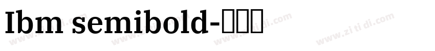 Ibm semibold字体转换 Ibm semibold字体转换